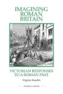Virginia Hoselitz - Imagining Roman Britain (Royal Historical Society Studies in History New Series) - 9780861933358 - V9780861933358