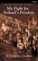 Kathleen Clarke - Revolutionary Woman: My Fight for Ireland's Freedom: An Autobiography, 1878-1972 - 9780862782948 - KEX0293093