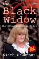 Niamh O'connor - The Black Widow:  The Catherine Nevin Story - 9780862786878 - KOG0003660