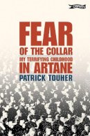 Patrick Touher - Fear of the Collar:  My Terrifying Chidhood in Artane - 9780862787271 - KCW0014056