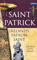 George Otto Simms - Saint Patrick: Ireland's Patron Saint - 9780862787493 - 9780862787493