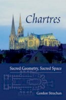 Gordon Strachan - Chartres: Sacred Geometry, Sacred Space - 9780863153914 - V9780863153914