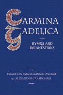 A Carmichael - Carmina Gadelica: Hymns and Incantations from the Gaelic - 9780863155208 - V9780863155208