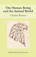 Charles Kovacs - The Human Being and the Animal World - 9780863156403 - V9780863156403