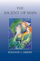 Eleanor C. Merry - The Ascent of Man (Classics of Anthroposophy) - 9780863156427 - V9780863156427