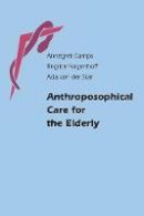 Annegret Camps - Anthroposophical Care for the Elderly - 9780863156533 - V9780863156533