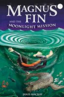 Janis Mackay - Magnus Fin and the Moonlight Mission - 9780863157967 - V9780863157967