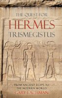 Lachman, Gary - The Quest for Hermes Trismegistus - 9780863157981 - V9780863157981