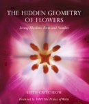 Keith Critchlow - The Hidden Geometry of Flowers: Living Rhythms, Form and Number - 9780863158063 - KMK0006213