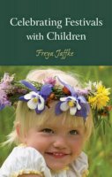 Freya Jaffke - Celebrating Festivals with Children - 9780863158322 - V9780863158322
