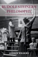 Andrew Welburn - Rudolf Steiner's Philosophy and the Crisis of Contemporary Thought - 9780863158568 - V9780863158568