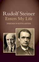Dr Friedrich Rittelmeyer - Rudolf Steiner Enters My Life - 9780863159589 - V9780863159589