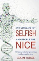 Colin Tudge - Why Genes are Not Selfish and People are Nice - 9780863159633 - V9780863159633