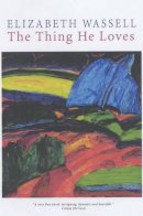 Elizabeth Wassell - The Thing He Loves - 9780863222900 - KOC0008044