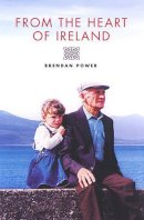 Brendan Power - From the Heart of Ireland - 9780863223167 - KCBJ000142