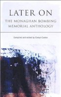 Evelyn Conlon - Later On: The Monaghan Bombing Memorial Anthology - 9780863223266 - KKD0003903