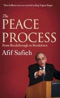 Afif Safieh - The Peace Process. From Breakthrough to Breakdown.  - 9780863564222 - V9780863564222