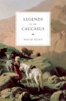David Hunt - Legends of the Caucasus - 9780863564734 - V9780863564734
