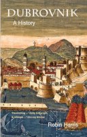 Robin Harris - Dubrovnik: A History - 9780863569593 - V9780863569593