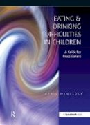 April Winstock - Eating and Drinking Difficulties in Children: A Guide for Practitioners - 9780863884269 - V9780863884269