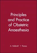 A. Holdcroft - Principles and Practice of Obstetric Anaesthesia and Analgesia - 9780865428287 - V9780865428287