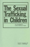Daniel S. Campagna - The Sexual Trafficking in Children. An Investigation of the Child Sex Trade.  - 9780865691551 - V9780865691551