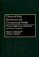 . Ed(S): Smith, Mark C.; Etc.; Christiani, David C.; Kelsey, Kari T. - Chemical Risk Assessment and Occupational Health - 9780865692190 - V9780865692190