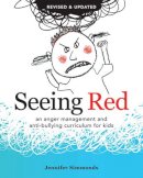 Jennifer Simmonds - Seeing Red: An Anger Management and Anti-Bullying Curriculum for Kids - 9780865717602 - V9780865717602