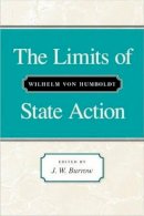 Wilhelm Von Humboldt - The Limits of State Action - 9780865971080 - V9780865971080