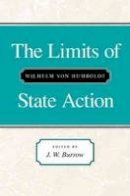 Wilhelm Von Humboldt - The Limits of State Action - 9780865971097 - V9780865971097