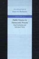 James M. Buchanan - The Public Finance in Democratic Process - 9780865972209 - V9780865972209