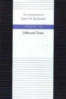 James M. Buchanan - The Debt and Taxes - 9780865972391 - V9780865972391