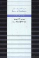 James M. Buchanan - The Moral Science and Moral Order - 9780865972452 - V9780865972452