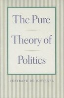 Bertrand Jouvenel - The Pure Theory of Politics - 9780865972650 - V9780865972650