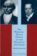Herman Belz - The Webster-Hayne Debate on the Nature of the Union - 9780865972735 - V9780865972735