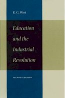Edwin G West - Education and the Industrial Revolution - 9780865973107 - V9780865973107