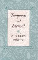 Charles Péguy - Temporal and Eternal - 9780865973220 - V9780865973220