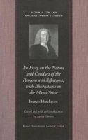 F Hutchenson - An Essay on the Nature and Conduct of the Passions and Affections, with Illustrations on the Moral Sense - 9780865973879 - V9780865973879
