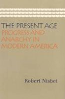 Robert Nisbet - The Present Age - 9780865974098 - V9780865974098