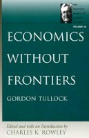 Charles K. Rowley - Economics Without Frontiers - 9780865975293 - V9780865975293