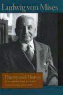 Ludwig Von Mises - Theory and History - 9780865975682 - V9780865975682
