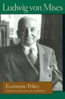 Ludwig Von Mises - Economic Policy - 9780865977365 - V9780865977365