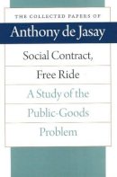 Anthony Jasay - Social Contract, Free Ride (Collected Papers of Anthony de Jasay) - 9780865977372 - V9780865977372
