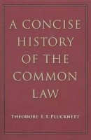 Theodore F T Plucknett - Concise History of the Common Law - 9780865978072 - V9780865978072