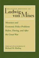 Richard Ebeling (Ed.) - Monetary & Economic Policy Problems Before, During & After the Great War - 9780865978324 - V9780865978324
