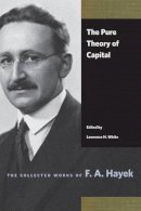 Freidrich A Hayek - Pure Theory of Capital - 9780865978454 - V9780865978454