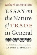 Richard Cantillon - Essay on the Nature of Trade in General - 9780865978744 - V9780865978744