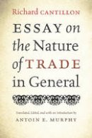Richard Cantillon - Essay on the Nature of Trade in General - 9780865978751 - V9780865978751