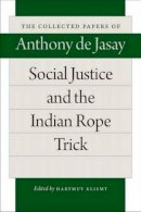 Anthony Jasay - Social Justice and the Indian Rope Trick (Collected Papers of Anthony de Jasay) - 9780865978843 - V9780865978843