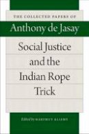 Anthony Jasay - Social Justice and the Indian Rope Trick (Collected Papers of Anthony de Jasay) - 9780865978850 - V9780865978850